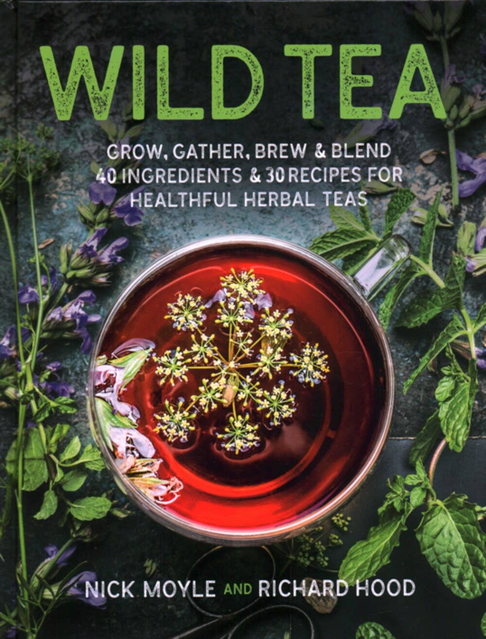 Wild Tea : Grow, gather, brew & blend 40 ingredients