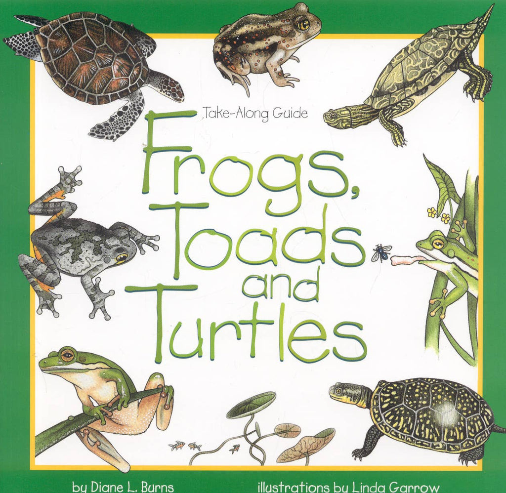 Frogs, Toads & Turtles: Take Along Guide
