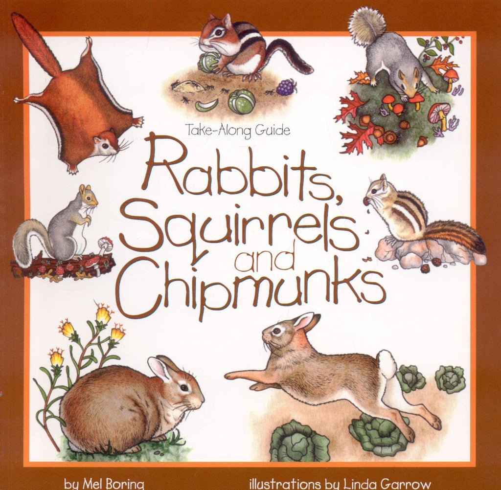 Rabbits, Squirrels & Chipmunks: A Take Along Guide