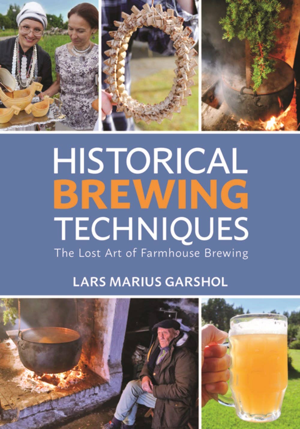Historical Brewing Techniques:  Lost Art of Farmhouse Brew